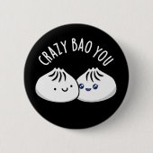 Badge Rond 5 Cm Crazy Bao You Funny Dimsum Pun Dark BG (Devant)