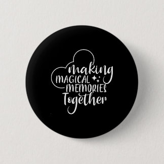 Badge Rond 5 Cm Créer des souvenirs magiques ensemble