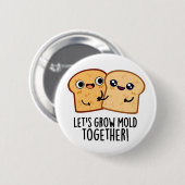 Badge Rond 5 Cm Creusons la moisissure ensemble Funny Pain Pun (Devant & derrière)
