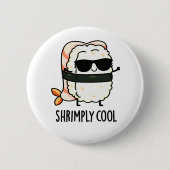 Badge Rond 5 Cm Crevette Cool Funny Crevette Sushi Pun (Devant)