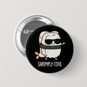 Badge Rond 5 Cm Crevette Cool Funny Crevettes Sushi Pun Dark BG (Devant & derrière)