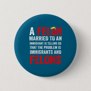 Badge Rond 5 Cm Criminel marié à une immigrante nous disant que c'