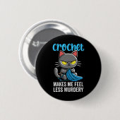 Badge Rond 5 Cm Crochet Me Rend Moins Meurtrier Crochet Chat Pour (Devant & derrière)