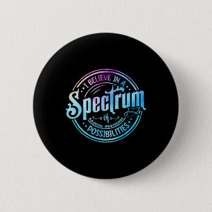 Badge Rond 5 Cm Croire En Un Spectre De Possibilités Amusantes Aut