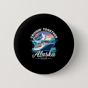 Badge Rond 5 Cm Croisière en Alaska 2025 Famille Amis Groupe Alask