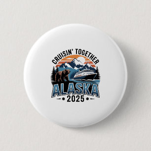 Badge Rond 5 Cm Croisière Ensemble Alaska 2025 Famille Ami Alaska