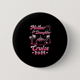Badge Rond 5 Cm Croisière mère et fille 2025 Voyage en famille drô