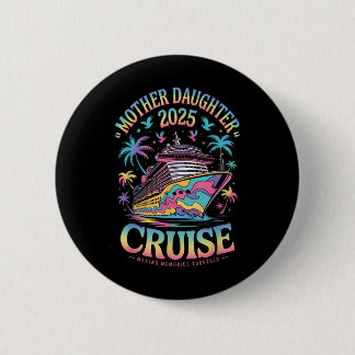 Badge Rond 5 Cm Croisière mère fille 2025 Maman fille drôle