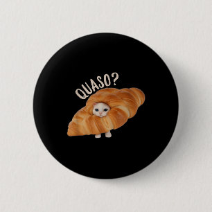 Badge Rond 5 Cm Croissant Quasocat Mème Pour Femmes Croissan Vinta