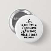Badge Rond 5 Cm Croyez En La Magie Des Minuscules Mistletoes Nicu  (Devant & derrière)