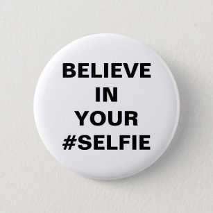 Badge Rond 5 Cm Croyez En Votre #Selfie Funny