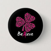 Badge Rond 5 Cm Croyez Lucky Shamrock rose Ribbon Cancer du sein (Devant)