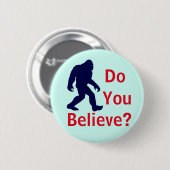 Badge Rond 5 Cm Croyez-vous ? Bouton de Bigfoot (Devant & derrière)