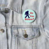 Badge Rond 5 Cm Croyez-vous ? Bouton de Bigfoot (En situation)