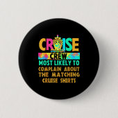 Badge Rond 5 Cm Cruise Crew Most Likely To Complain About Matching (Devant)