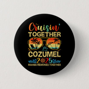 Badge Rond 5 Cm Cruisin Together Cozumel 2025 Matching Group Vacat