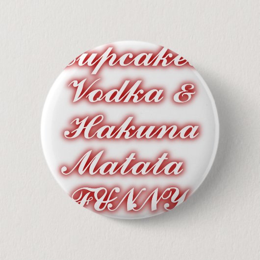 Badge Rond 5 Cm Cupcakes Rouge Vodka Hakuna Matata FUNNY. (Devant)