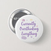 Badge Rond 5 Cm Currently Overthinking Everything Anxiety (Devant & derrière)