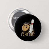Badge Rond 5 Cm Cute And Funny Bowling Gift _ Id Hit That Quote Me (Devant & derrière)