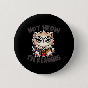 Badge Rond 5 Cm Cute Not Meow Je lis Funny Reading Bibliothécaire