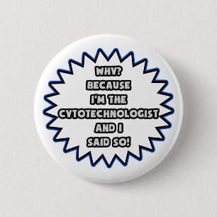 Badge Rond 5 Cm Cytotechnologue .. Parce Que Je L'Ai Dit.