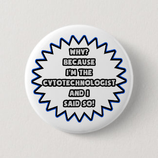 Badge Rond 5 Cm Cytotechnologue .. Parce Que Je L'Ai Dit.