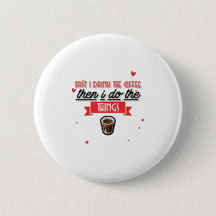 Badge Rond 5 Cm D'Abord, Je Bois Le Café