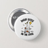 Badge Rond 5 Cm Daddy Goose On The Loose Funny Birthday Matching F (Devant & derrière)