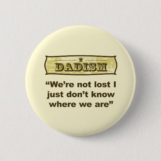 Badge Rond 5 Cm Dadism - nous ne sommes pas perdus (Devant)
