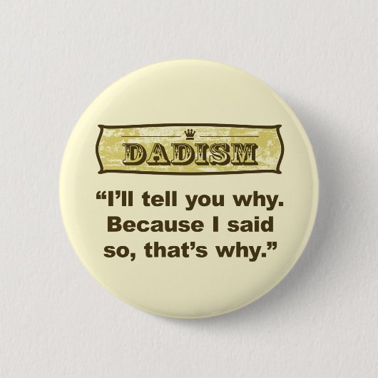 Badge Rond 5 Cm Dadism - puisque j'ai dit ainsi (Devant)