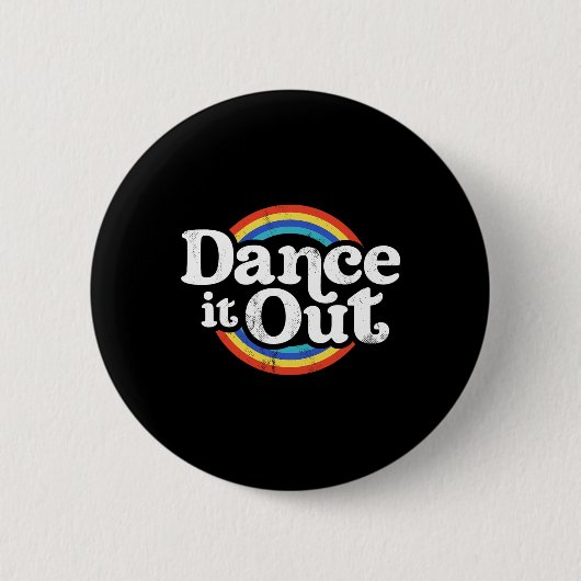 Badge Rond 5 Cm Dancer It Out Dancer Funny Dancing Toxits (Devant)