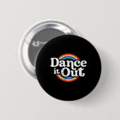 Badge Rond 5 Cm Dancer It Out Dancer Funny Dancing Toxits (Devant & derrière)