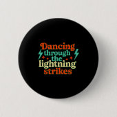 Badge Rond 5 Cm Dancing Through The Lightning Strikes (Devant)