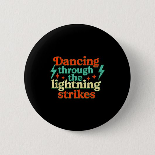Badge Rond 5 Cm Dancing Through The Lightning Strikes (Devant)