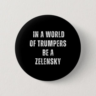 Badge Rond 5 Cm Dans un monde de Trumpers soyez un Zelensky anti-T
