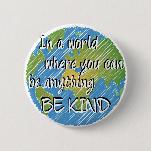 Badge Rond 5 Cm Dans un monde où l'on peut être n'importe quoi