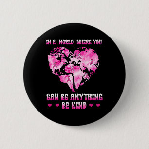 Badge Rond 5 Cm dans un monde où l'on peut être n'importe quoi can