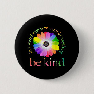 Badge Rond 5 Cm Dans un monde où vous pouvez être n'importe quoi c