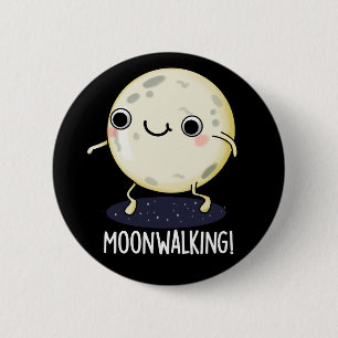 Badge Rond 5 Cm Danse drôle de marche lunaire Pun Dark BG