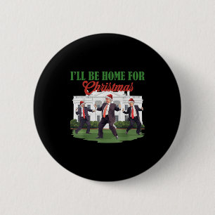 Badge Rond 5 Cm Danser Drôle Humoristique Trump Je serai à la mais