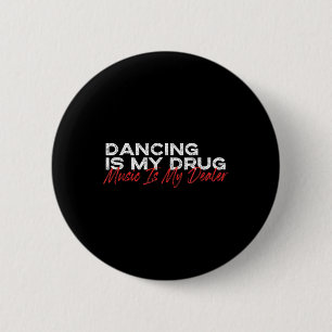 Badge Rond 5 Cm Danser est ma drogue musique est mon revendeur