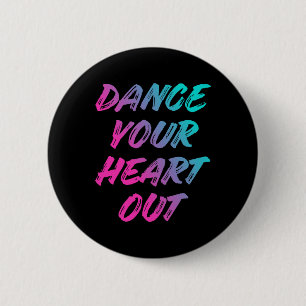 Badge Rond 5 Cm Danser Votre Coeur Sortir Drôle Danser Danser Cade