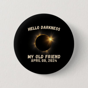 Badge Rond 5 Cm Darkness My Old Friend Eclipse Solar Eclipse 4.08.