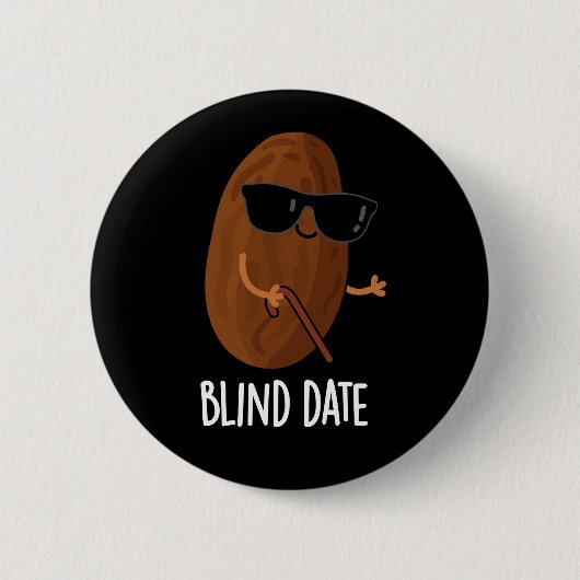 Badge Rond 5 Cm Date Aveugle Funny Fruit Pun Dark BG (Devant)