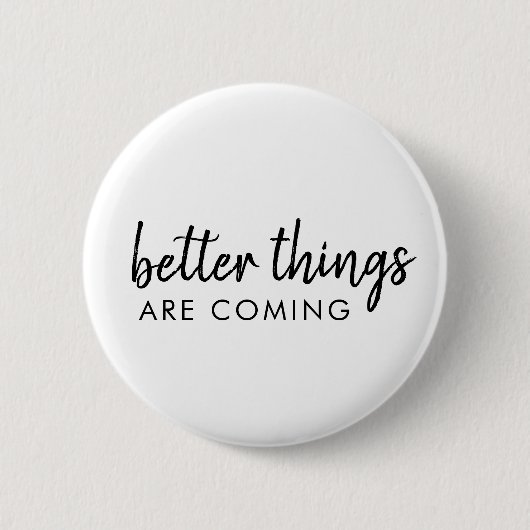 Badge Rond 5 Cm De meilleures choses arrivent | Moderne Script Pos (Devant)