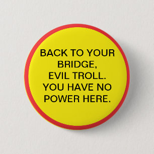 Badge Rond 5 Cm De nouveau à votre pont, troll mauvais. Vous