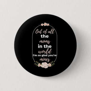 Badge Rond 5 Cm De toutes les mamans du monde, je suis si contente