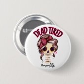 Badge Rond 5 Cm Dead Tired Maman Vie Skeleton Messy Bun Bandana (Devant & derrière)