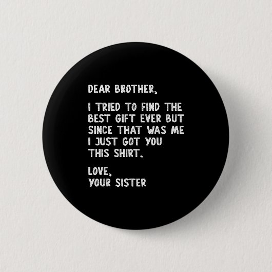 Badge Rond 5 Cm Dear Brother Quote Funny Sibling Humor Joke From S (Devant)