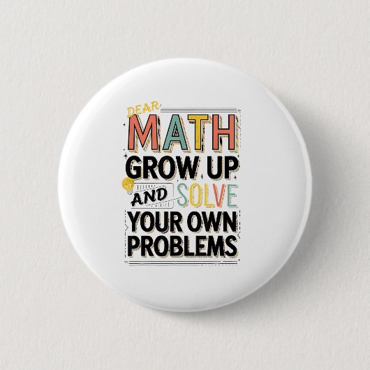 Badge Rond 5 Cm Dear Math Grow Up Solve Your Own Problems Quote (Devant)